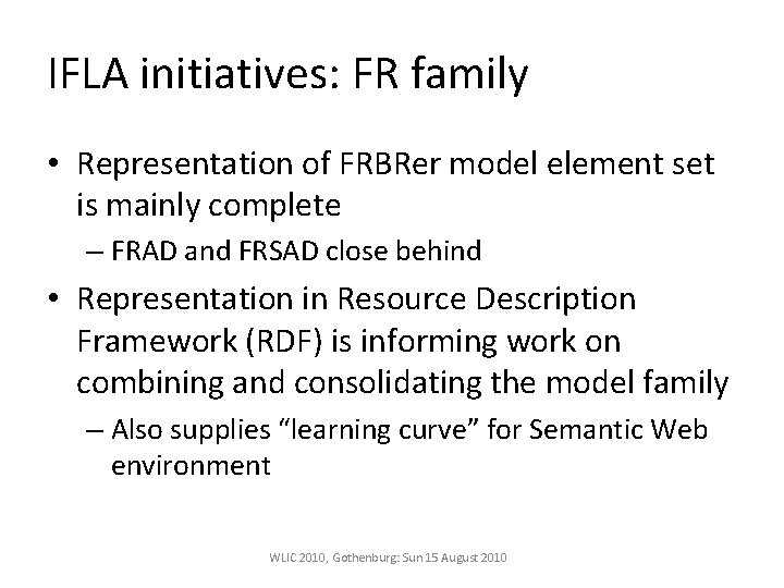 IFLA initiatives: FR family • Representation of FRBRer model element set is mainly complete