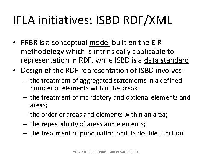 IFLA initiatives: ISBD RDF/XML • FRBR is a conceptual model built on the E-R