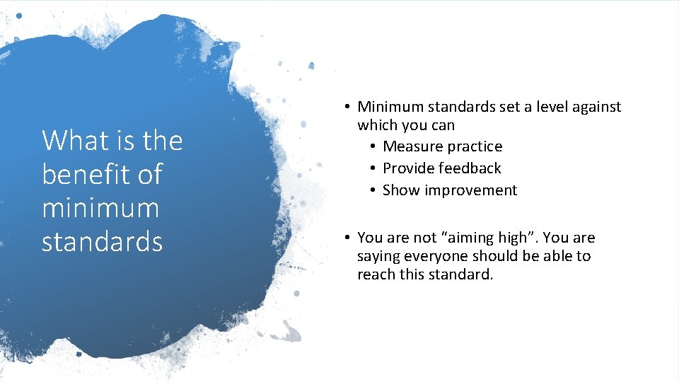 What is the benefit of minimum standards • Minimum standards set a level against