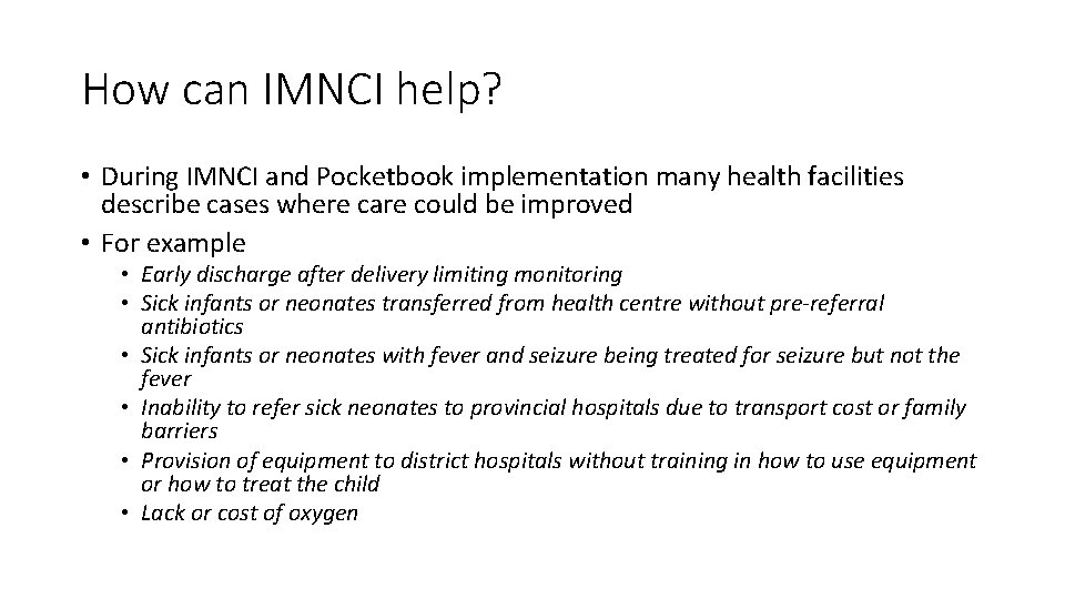 How can IMNCI help? • During IMNCI and Pocketbook implementation many health facilities describe
