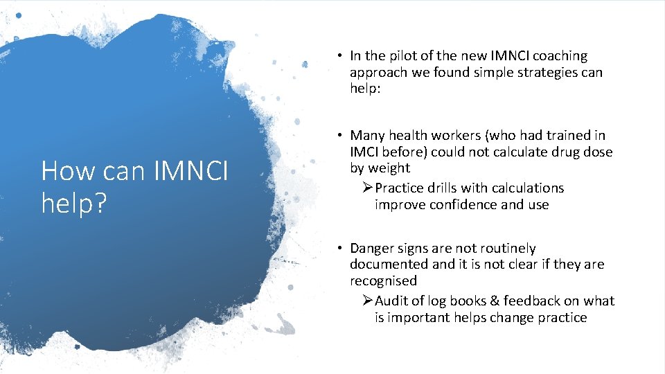  • In the pilot of the new IMNCI coaching approach we found simple