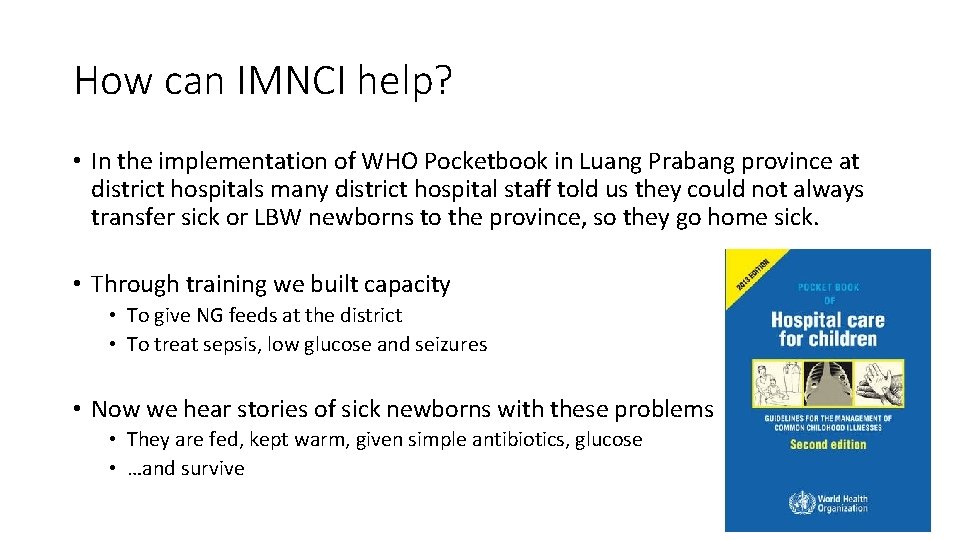 How can IMNCI help? • In the implementation of WHO Pocketbook in Luang Prabang