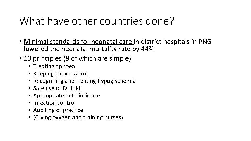 What have other countries done? • Minimal standards for neonatal care in district hospitals