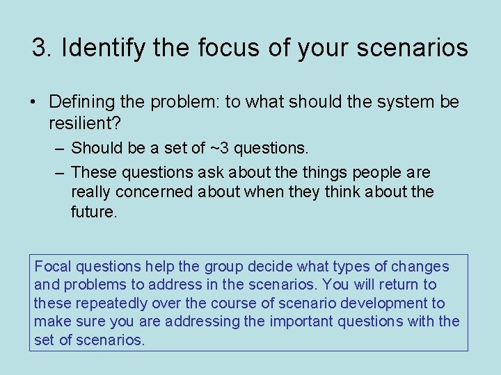 3. Identify the focus of your scenarios • Defining the problem: to what should