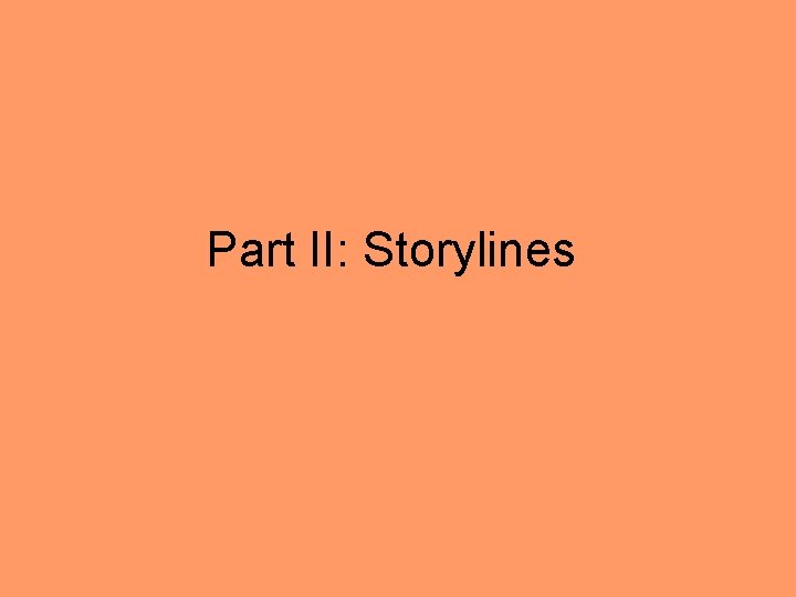 Part II: Storylines 