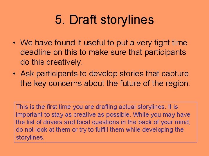 5. Draft storylines • We have found it useful to put a very tight