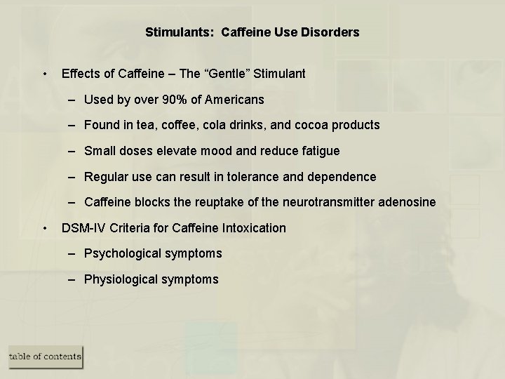 Stimulants: Caffeine Use Disorders • Effects of Caffeine – The “Gentle” Stimulant – Used