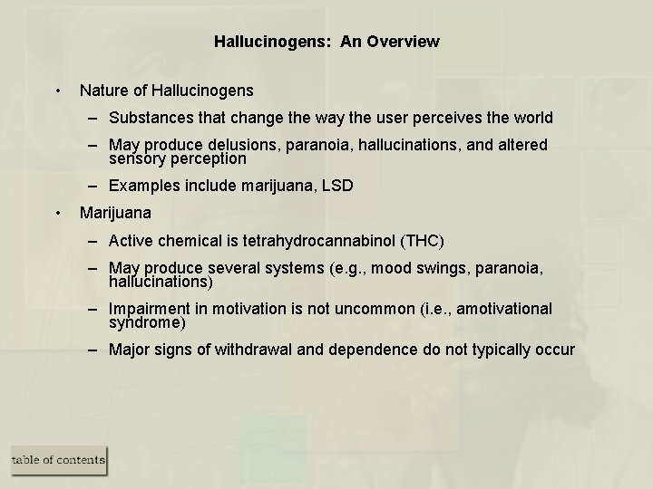 Hallucinogens: An Overview • Nature of Hallucinogens – Substances that change the way the