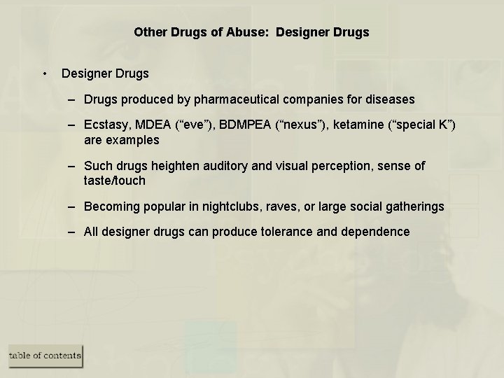 Other Drugs of Abuse: Designer Drugs • Designer Drugs – Drugs produced by pharmaceutical