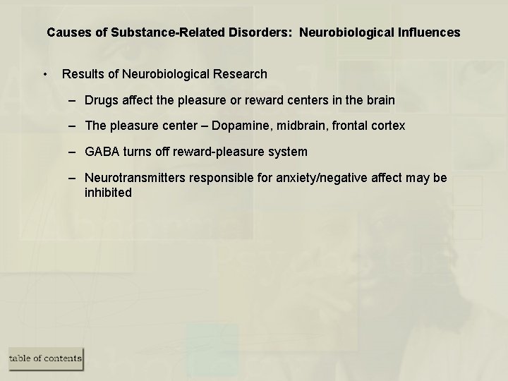 Causes of Substance-Related Disorders: Neurobiological Influences • Results of Neurobiological Research – Drugs affect