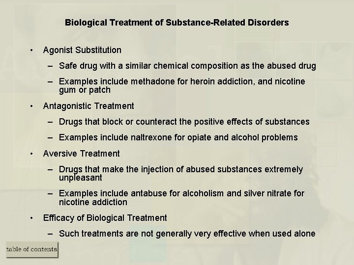 Biological Treatment of Substance-Related Disorders • Agonist Substitution – Safe drug with a similar