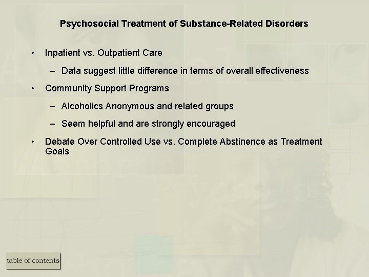 Psychosocial Treatment of Substance-Related Disorders • Inpatient vs. Outpatient Care – Data suggest little
