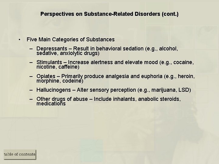Perspectives on Substance-Related Disorders (cont. ) • Five Main Categories of Substances – Depressants
