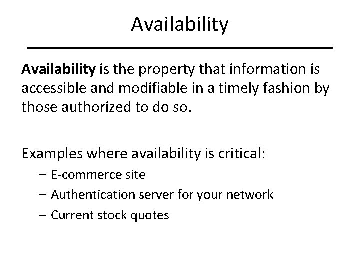 Availability is the property that information is accessible and modifiable in a timely fashion