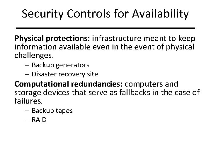 Security Controls for Availability Physical protections: infrastructure meant to keep information available even in