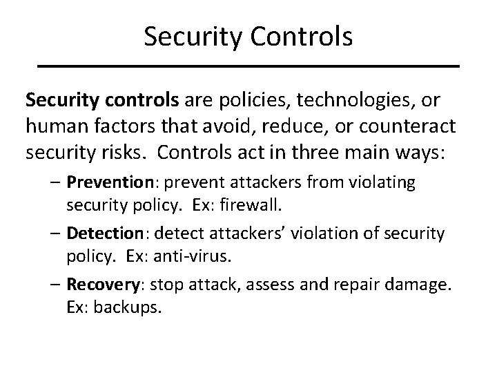 Security Controls Security controls are policies, technologies, or human factors that avoid, reduce, or