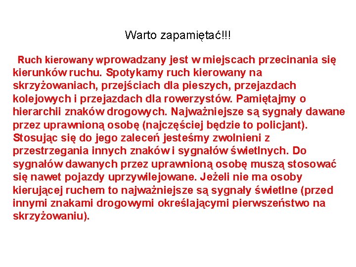 Warto zapamiętać!!! Ruch kierowany wprowadzany jest w miejscach przecinania się kierunków ruchu. Spotykamy ruch