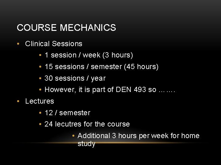 COURSE MECHANICS • Clinical Sessions • 1 session / week (3 hours) • 15
