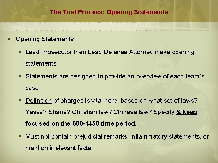 The Trial Process: Opening Statements § Lead Prosecutor then Lead Defense Attorney make opening