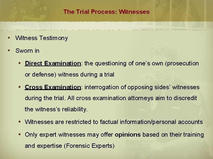 The Trial Process: Witnesses Witness Testimony Sworn in § Direct Examination: the questioning of