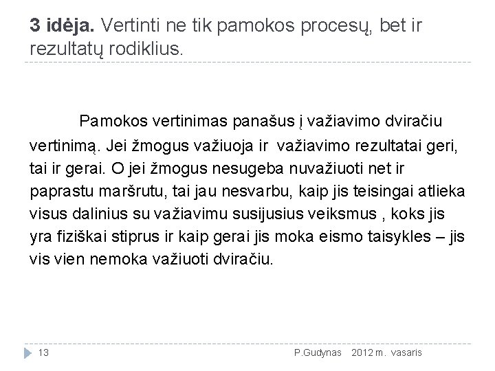 3 idėja. Vertinti ne tik pamokos procesų, bet ir rezultatų rodiklius. Pamokos vertinimas panašus