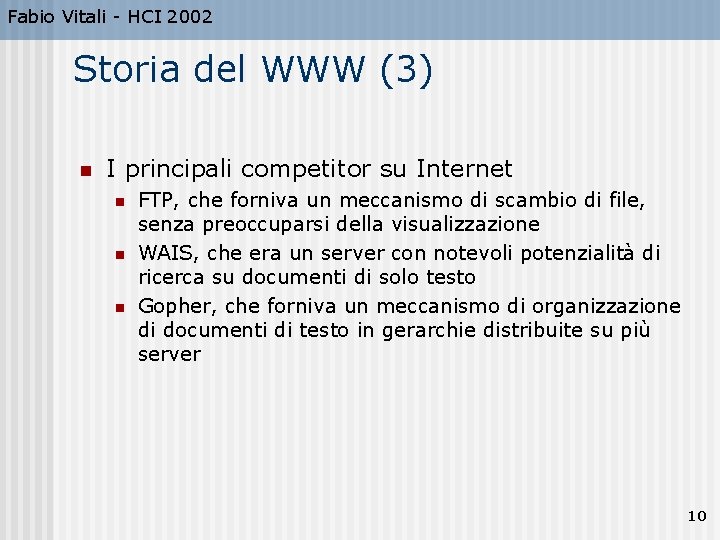 Fabio Vitali - HCI 2002 Storia del WWW (3) n I principali competitor su