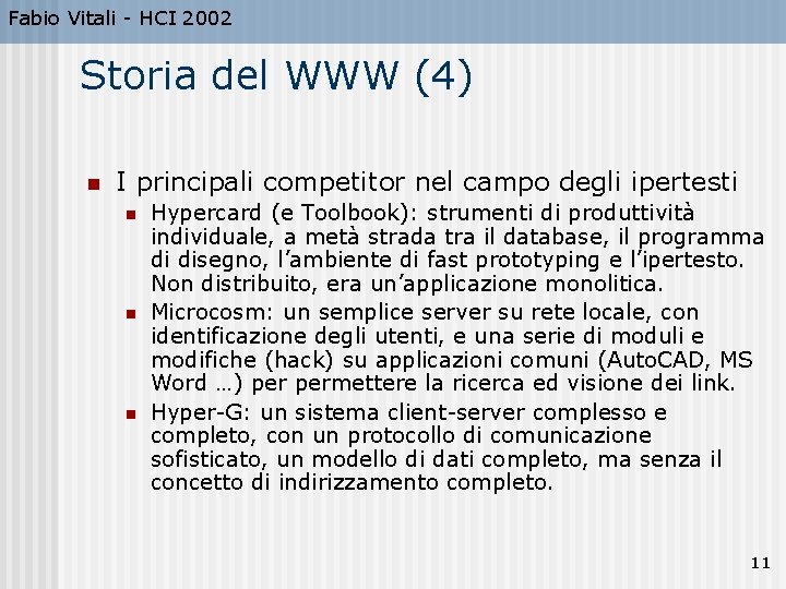 Fabio Vitali - HCI 2002 Storia del WWW (4) n I principali competitor nel