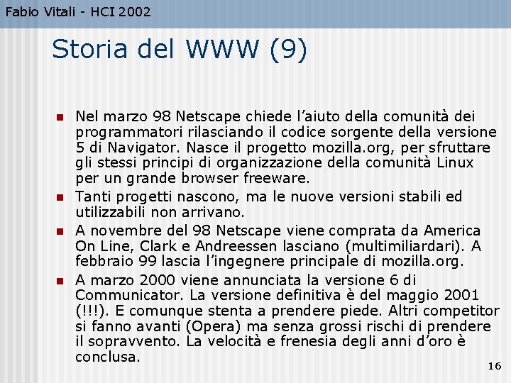 Fabio Vitali - HCI 2002 Storia del WWW (9) n n Nel marzo 98