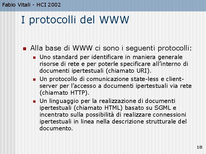 Fabio Vitali - HCI 2002 I protocolli del WWW n Alla base di WWW