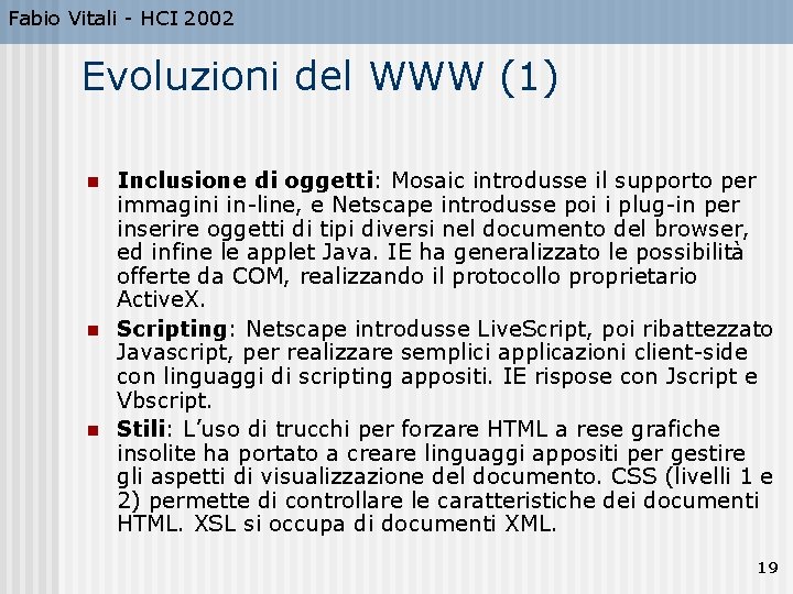 Fabio Vitali - HCI 2002 Evoluzioni del WWW (1) n n n Inclusione di