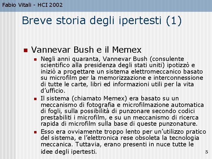 Fabio Vitali - HCI 2002 Breve storia degli ipertesti (1) n Vannevar Bush e
