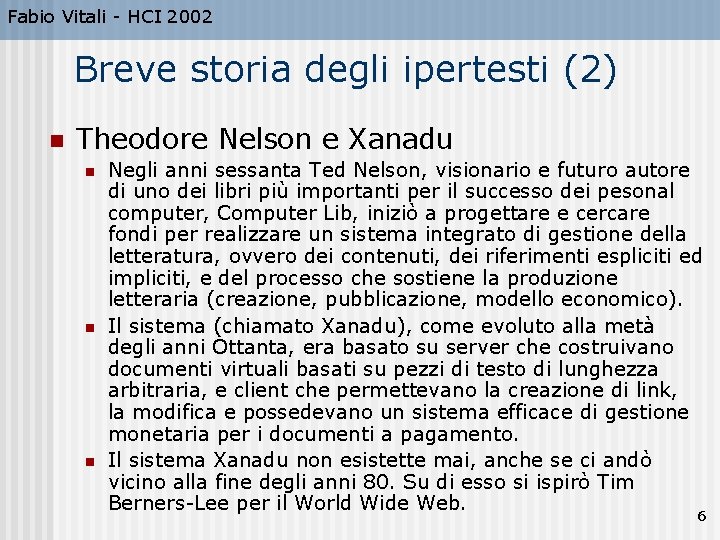 Fabio Vitali - HCI 2002 Breve storia degli ipertesti (2) n Theodore Nelson e