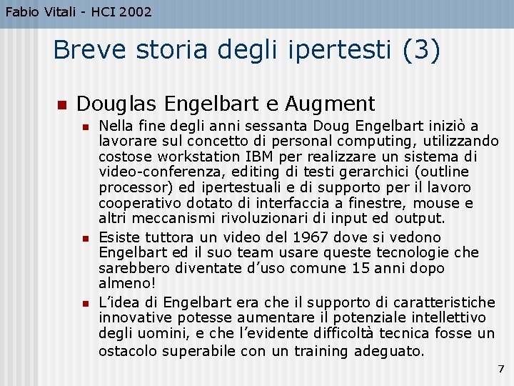 Fabio Vitali - HCI 2002 Breve storia degli ipertesti (3) n Douglas Engelbart e