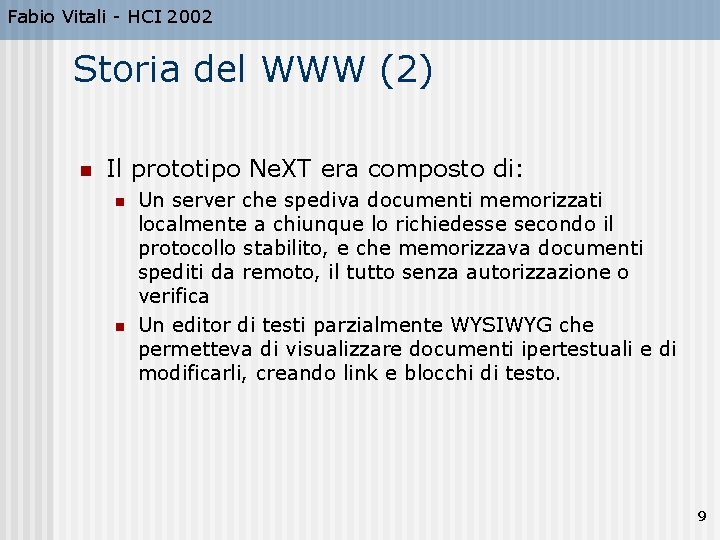 Fabio Vitali - HCI 2002 Storia del WWW (2) n Il prototipo Ne. XT