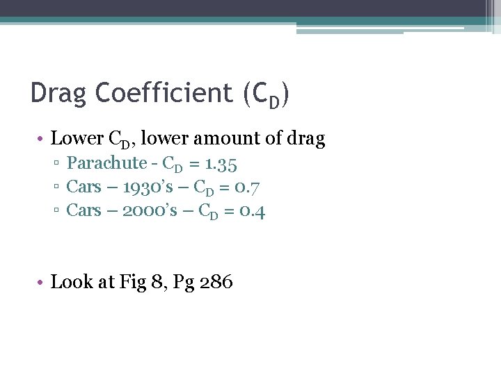 Drag Coefficient (CD) • Lower CD, lower amount of drag ▫ Parachute - CD