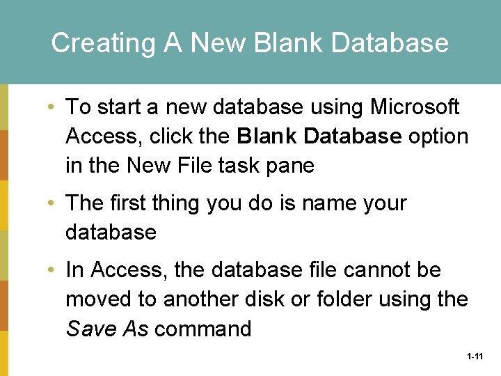 Creating A New Blank Database • To start a new database using Microsoft Access,