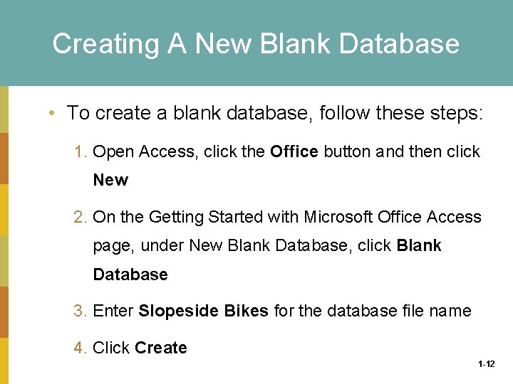 Creating A New Blank Database • To create a blank database, follow these steps: