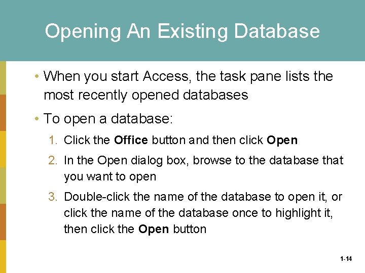 Opening An Existing Database • When you start Access, the task pane lists the