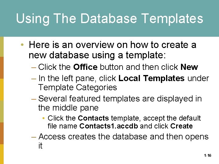 Using The Database Templates • Here is an overview on how to create a
