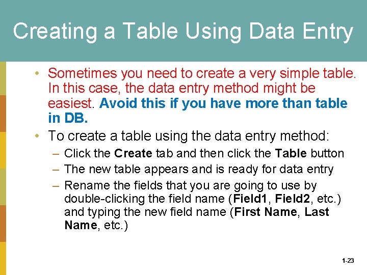Creating a Table Using Data Entry • Sometimes you need to create a very