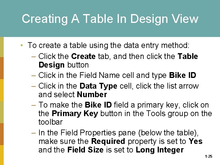 Creating A Table In Design View • To create a table using the data