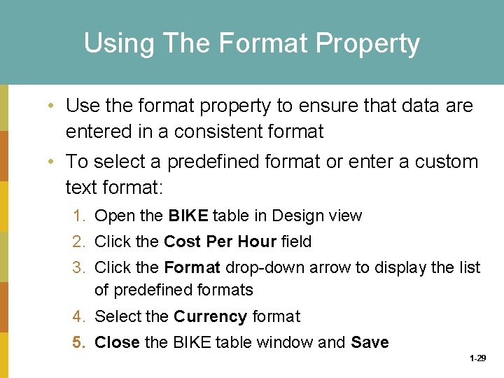 Using The Format Property • Use the format property to ensure that data are