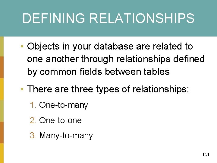DEFINING RELATIONSHIPS • Objects in your database are related to one another through relationships