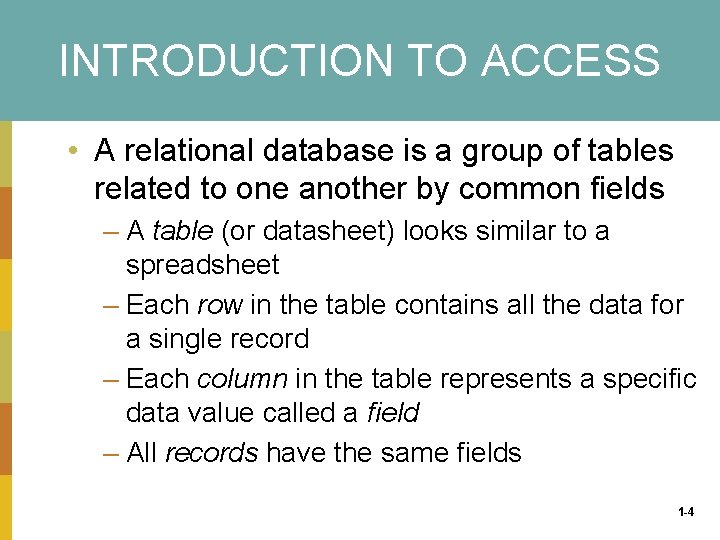 INTRODUCTION TO ACCESS • A relational database is a group of tables related to