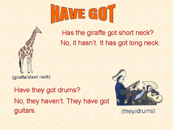 Has the giraffe got short neck? No, it hasn’t. It has got long neck.