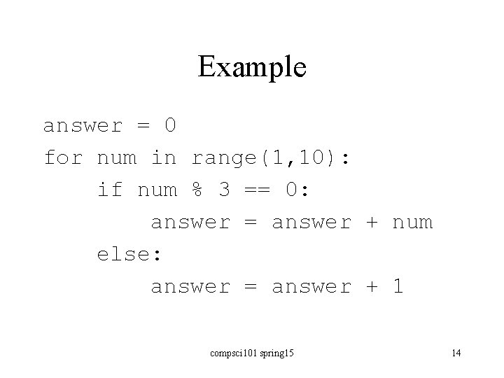 Example answer = 0 for num in range(1, 10): if num % 3 ==