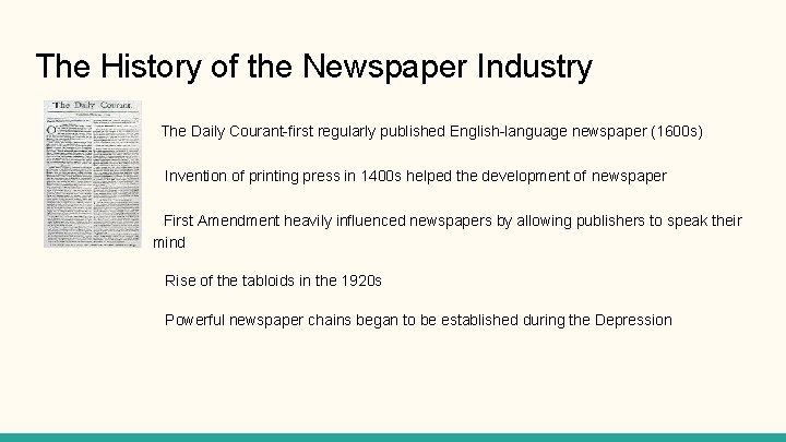 The History of the Newspaper Industry The Daily Courant-first regularly published English-language newspaper (1600