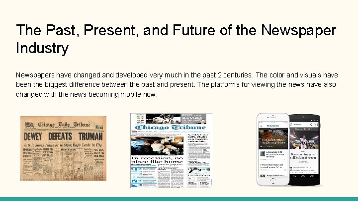 The Past, Present, and Future of the Newspaper Industry Newspapers have changed and developed