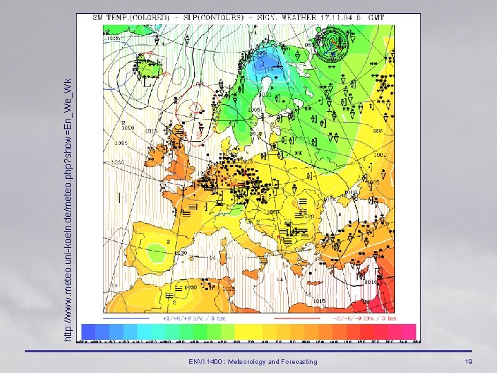 ENVI 1400 : Meteorology and Forecasting 19 http: //www. meteo. uni-koeln. de/meteo. php? show=En_We_Wk