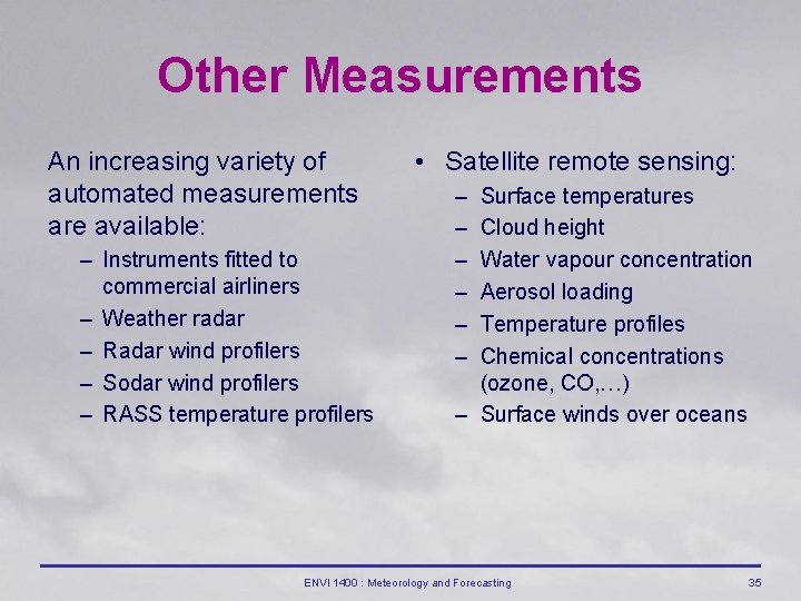 Other Measurements An increasing variety of automated measurements are available: – Instruments fitted to